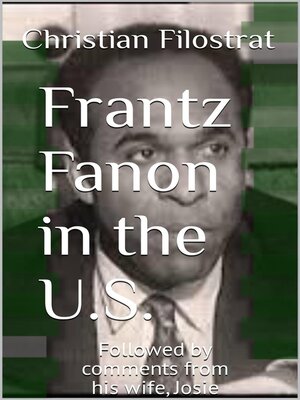 cover image of Frantz Fanon in the United States, Followed by Comments from His Wife, Josie Fanon